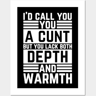 Offensive Adult Humor - I Would Call You A Cunt Posters and Art